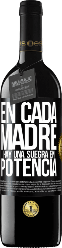 39,95 € | Vino Tinto Edición RED MBE Reserva En cada madre hay una suegra en potencia Etiqueta Negra. Etiqueta personalizable Reserva 12 Meses Cosecha 2015 Tempranillo