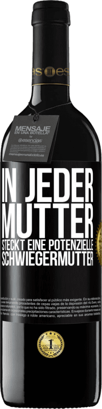 39,95 € | Rotwein RED Ausgabe MBE Reserve In jeder Mutter steckt eine potenzielle Schwiegermutter Schwarzes Etikett. Anpassbares Etikett Reserve 12 Monate Ernte 2015 Tempranillo