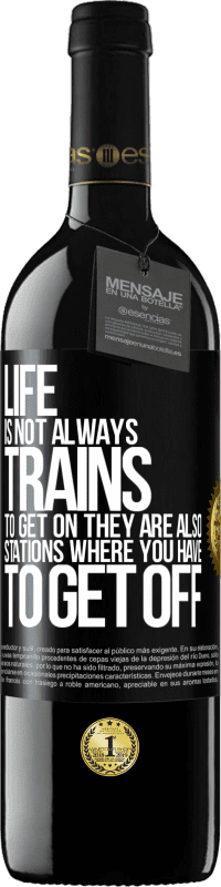 39,95 € | 红酒 RED版 MBE 预订 生活并不总是火车上车，它们也是您必须下车的车站 黑标. 可自定义的标签 预订 12 个月 收成 2014 Tempranillo