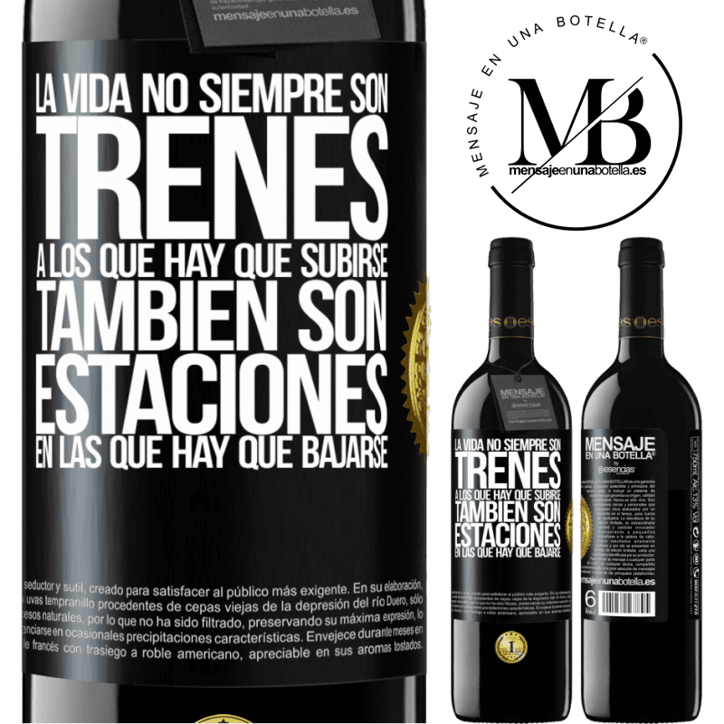39,95 € Envío gratis | Vino Tinto Edición RED MBE Reserva La vida no siempre son trenes a los que hay que subirse, también son estaciones en las que hay que bajarse Etiqueta Negra. Etiqueta personalizable Reserva 12 Meses Cosecha 2015 Tempranillo