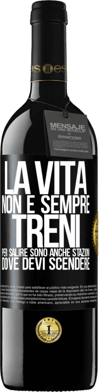 39,95 € | Vino rosso Edizione RED MBE Riserva La vita non è sempre treni per salire, sono anche stazioni dove devi scendere Etichetta Nera. Etichetta personalizzabile Riserva 12 Mesi Raccogliere 2014 Tempranillo