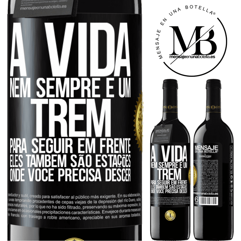 39,95 € Envio grátis | Vinho tinto Edição RED MBE Reserva A vida nem sempre é um trem para seguir em frente, eles também são estações onde você precisa descer Etiqueta Preta. Etiqueta personalizável Reserva 12 Meses Colheita 2015 Tempranillo