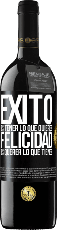 «Éxito es tener lo que quieres. Felicidad es querer lo que tienes» Edición RED MBE Reserva