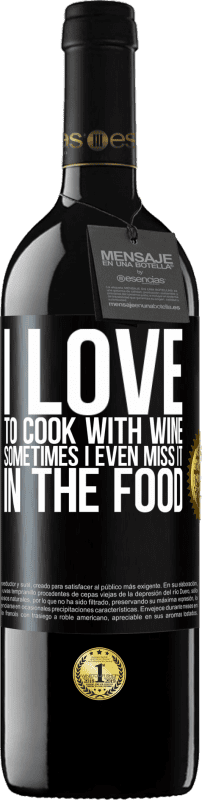 «私はワインで料理するのが大好きです。時々私は食べ物でそれを見逃すことさえあります» REDエディション MBE 予約する