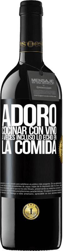 Envío gratis | Vino Tinto Edición RED MBE Reserva Adoro cocinar con vino. A veces incluso lo echo en la comida Etiqueta Negra. Etiqueta personalizable Reserva 12 Meses Cosecha 2016 Tempranillo