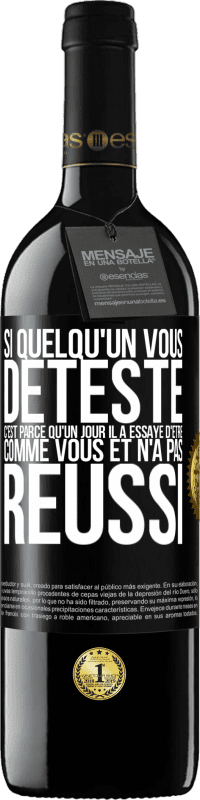 39,95 € | Vin rouge Édition RED MBE Réserve Si quelqu'un vous déteste c'est parce qu'un jour il a essayé d'être comme vous et n'a pas réussi Étiquette Noire. Étiquette personnalisable Réserve 12 Mois Récolte 2015 Tempranillo