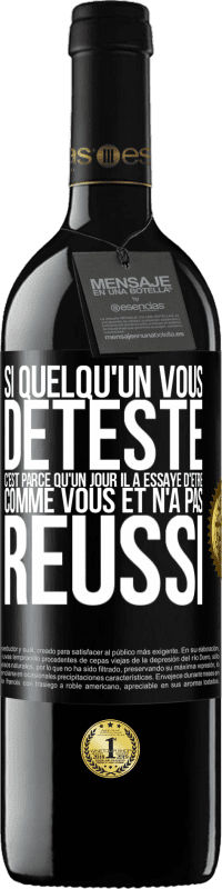 39,95 € | Vin rouge Édition RED MBE Réserve Si quelqu'un vous déteste c'est parce qu'un jour il a essayé d'être comme vous et n'a pas réussi Étiquette Noire. Étiquette personnalisable Réserve 12 Mois Récolte 2016 Tempranillo