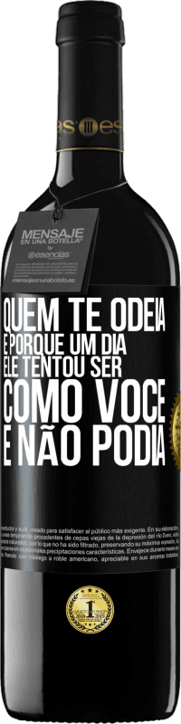 39,95 € | Vinho tinto Edição RED MBE Reserva Quem te odeia é porque um dia ele tentou ser como você e não podia Etiqueta Preta. Etiqueta personalizável Reserva 12 Meses Colheita 2016 Tempranillo