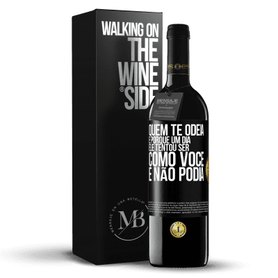 «Quem te odeia é porque um dia ele tentou ser como você e não podia» Edição RED MBE Reserva