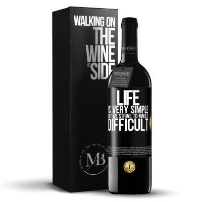 «Life is very simple, but we strive to make it difficult» RED Edition Crianza 6 Months