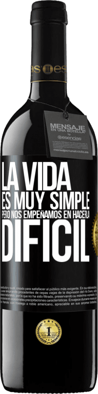 «La vida es muy simple, pero nos empeñamos en hacerla difícil» Edición RED MBE Reserva
