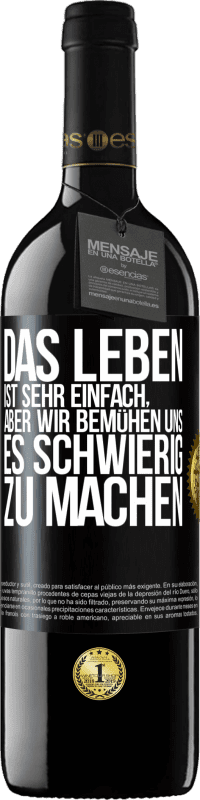 39,95 € | Rotwein RED Ausgabe MBE Reserve Das Leben ist sehr einfach, aber wir bemühen uns, es schwierig zu machen Schwarzes Etikett. Anpassbares Etikett Reserve 12 Monate Ernte 2015 Tempranillo