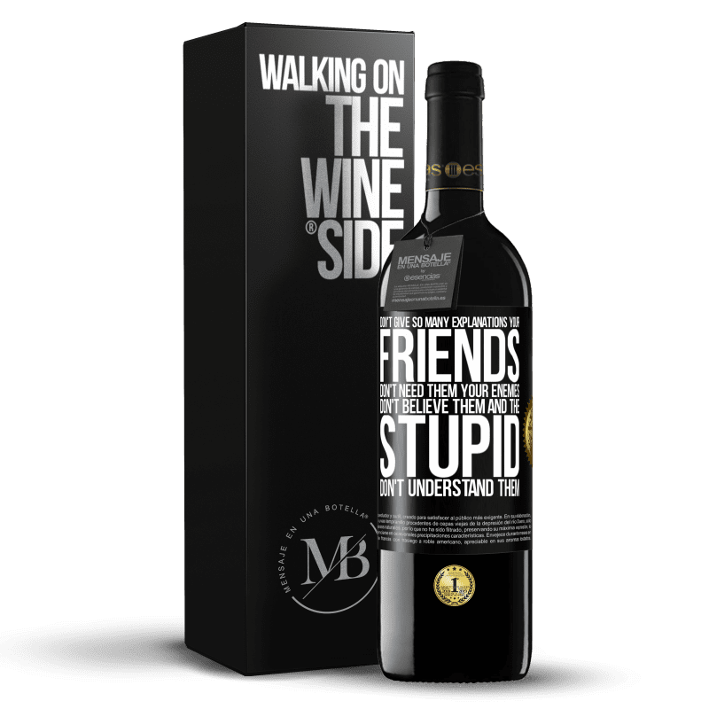 39,95 € Free Shipping | Red Wine RED Edition MBE Reserve Don't give so many explanations. Your friends don't need them, your enemies don't believe them, and the stupid don't Black Label. Customizable label Reserve 12 Months Harvest 2015 Tempranillo