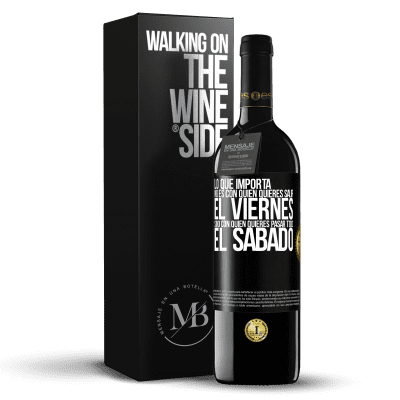 «Lo que importa no es con quién quieres salir el viernes, sino con quién quieres pasar todo el sábado» Edición RED MBE Reserva