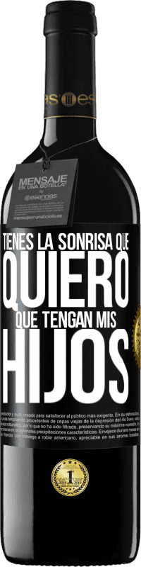 «Tienes la sonrisa que quiero que tengan mis hijos» Edición RED MBE Reserva