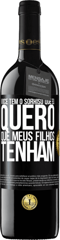 39,95 € | Vinho tinto Edição RED MBE Reserva Você tem o sorriso que eu quero que meus filhos tenham Etiqueta Preta. Etiqueta personalizável Reserva 12 Meses Colheita 2015 Tempranillo