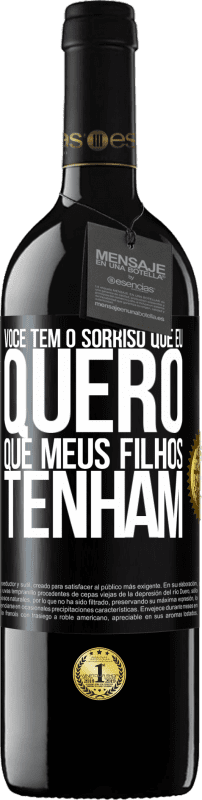 «Você tem o sorriso que eu quero que meus filhos tenham» Edição RED MBE Reserva