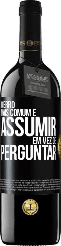 Envio grátis | Vinho tinto Edição RED MBE Reserva O erro mais comum é assumir, em vez de perguntar Etiqueta Preta. Etiqueta personalizável Reserva 12 Meses Colheita 2014 Tempranillo