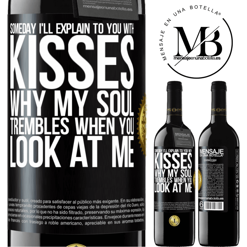 24,95 € Free Shipping | Red Wine RED Edition Crianza 6 Months Someday I'll explain to you with kisses why my soul trembles when you look at me Black Label. Customizable label Aging in oak barrels 6 Months Harvest 2019 Tempranillo