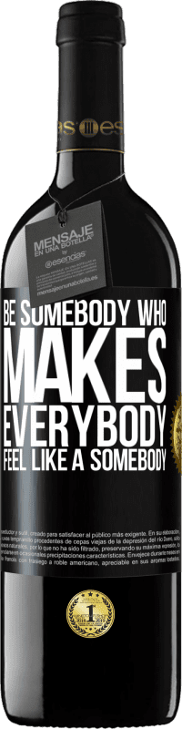 «Be somebody who makes everybody feel like a somebody» Издание RED MBE Бронировать