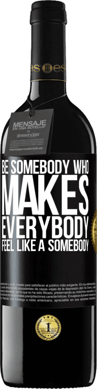 39,95 € Envoi gratuit | Vin rouge Édition RED MBE Réserve Be somebody who makes everybody feel like a somebody Étiquette Noire. Étiquette personnalisable Réserve 12 Mois Récolte 2016 Tempranillo