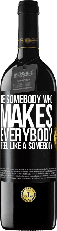 39,95 € | Vino rosso Edizione RED MBE Riserva Be somebody who makes everybody feel like a somebody Etichetta Nera. Etichetta personalizzabile Riserva 12 Mesi Raccogliere 2015 Tempranillo