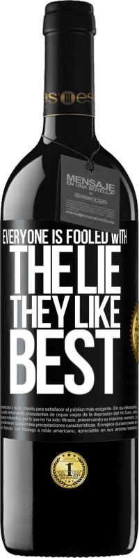 39,95 € | Red Wine RED Edition MBE Reserve Everyone is fooled with the lie they like best Black Label. Customizable label Reserve 12 Months Harvest 2015 Tempranillo