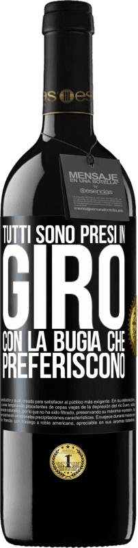 39,95 € | Vino rosso Edizione RED MBE Riserva Tutti sono presi in giro con la bugia che preferiscono Etichetta Nera. Etichetta personalizzabile Riserva 12 Mesi Raccogliere 2016 Tempranillo