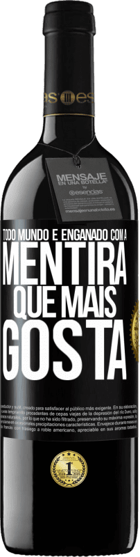 39,95 € | Vinho tinto Edição RED MBE Reserva Todo mundo é enganado com a mentira que mais gosta Etiqueta Preta. Etiqueta personalizável Reserva 12 Meses Colheita 2015 Tempranillo