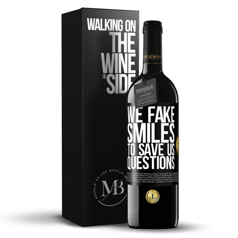 24,95 € Free Shipping | Red Wine RED Edition Crianza 6 Months We fake smiles to save us questions Black Label. Customizable label Aging in oak barrels 6 Months Harvest 2019 Tempranillo