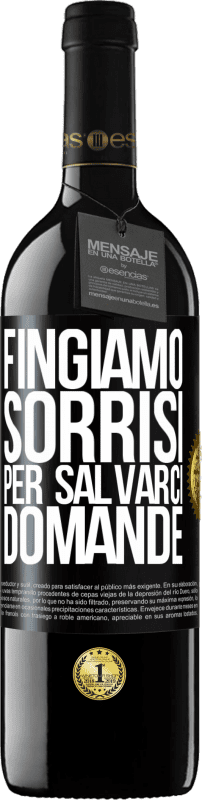 39,95 € | Vino rosso Edizione RED MBE Riserva Fingiamo sorrisi per salvarci domande Etichetta Nera. Etichetta personalizzabile Riserva 12 Mesi Raccogliere 2015 Tempranillo