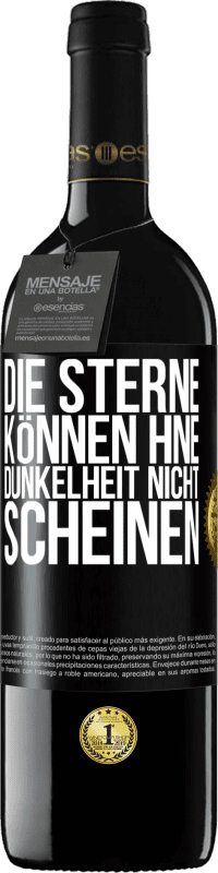 39,95 € Kostenloser Versand | Rotwein RED Ausgabe MBE Reserve Die Sterne können hne Dunkelheit nicht scheinen Schwarzes Etikett. Anpassbares Etikett Reserve 12 Monate Ernte 2015 Tempranillo