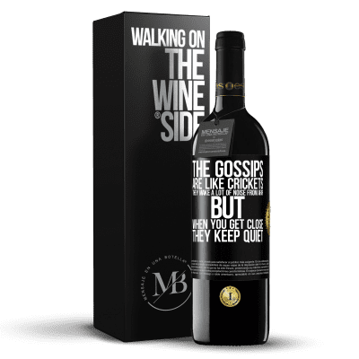«The gossips are like crickets, they make a lot of noise from afar, but when you get close they keep quiet» RED Edition MBE Reserve