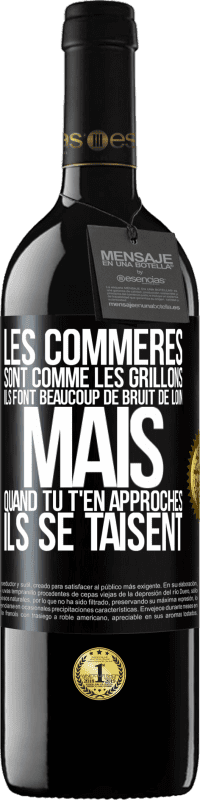 39,95 € | Vin rouge Édition RED MBE Réserve Les commères sont comme les grillons, ils font beaucoup de bruit de loin mais quand tu t'en approches ils se taisent Étiquette Noire. Étiquette personnalisable Réserve 12 Mois Récolte 2015 Tempranillo