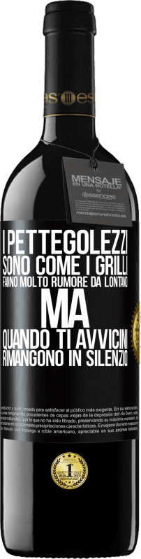 39,95 € | Vino rosso Edizione RED MBE Riserva I pettegolezzi sono come i grilli, fanno molto rumore da lontano, ma quando ti avvicini rimangono in silenzio Etichetta Nera. Etichetta personalizzabile Riserva 12 Mesi Raccogliere 2016 Tempranillo