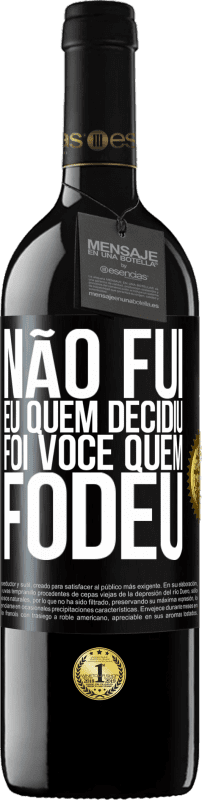 39,95 € Envio grátis | Vinho tinto Edição RED MBE Reserva Não fui eu quem decidiu, foi você quem fodeu Etiqueta Preta. Etiqueta personalizável Reserva 12 Meses Colheita 2016 Tempranillo