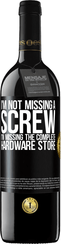«I'm not missing a screw, I'm missing the complete hardware store» RED Edition Crianza 6 Months