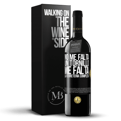 «No me falta un tornillo, me falta la ferretería completa» Edición RED MBE Reserva