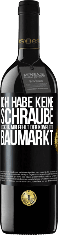 39,95 € Kostenloser Versand | Rotwein RED Ausgabe MBE Reserve Ich habe keine Schraube locker, mir fehlt der komplette Baumarkt Schwarzes Etikett. Anpassbares Etikett Reserve 12 Monate Ernte 2016 Tempranillo