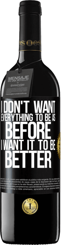 39,95 € Бесплатная доставка | Красное вино Издание RED MBE Бронировать Я не хочу, чтобы все было как прежде, я хочу, чтобы это было лучше Черная метка. Настраиваемая этикетка Бронировать 12 Месяцы Урожай 2016 Tempranillo
