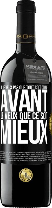 39,95 € | Vin rouge Édition RED MBE Réserve Je ne veux pas que tout soit comme avant, je veux que ce soit mieux Étiquette Noire. Étiquette personnalisable Réserve 12 Mois Récolte 2015 Tempranillo