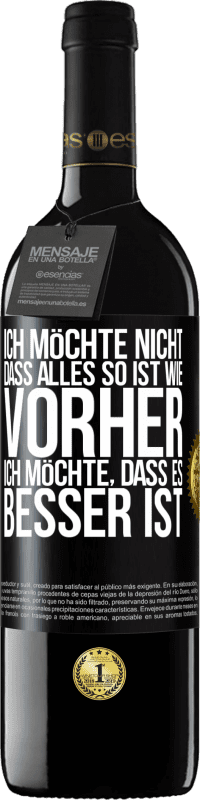 39,95 € Kostenloser Versand | Rotwein RED Ausgabe MBE Reserve Ich möchte nicht, dass alles so ist wie vorher, ich möchte, dass es besser ist Schwarzes Etikett. Anpassbares Etikett Reserve 12 Monate Ernte 2016 Tempranillo