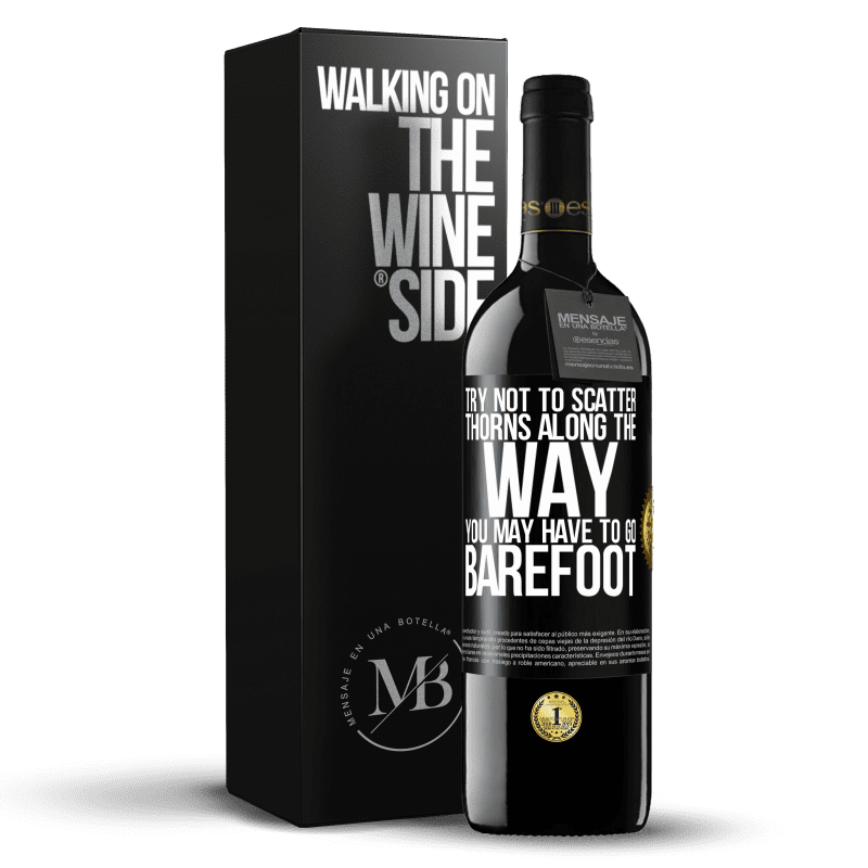 39,95 € Free Shipping | Red Wine RED Edition MBE Reserve Try not to scatter thorns along the way, you may have to go barefoot Black Label. Customizable label Reserve 12 Months Harvest 2014 Tempranillo
