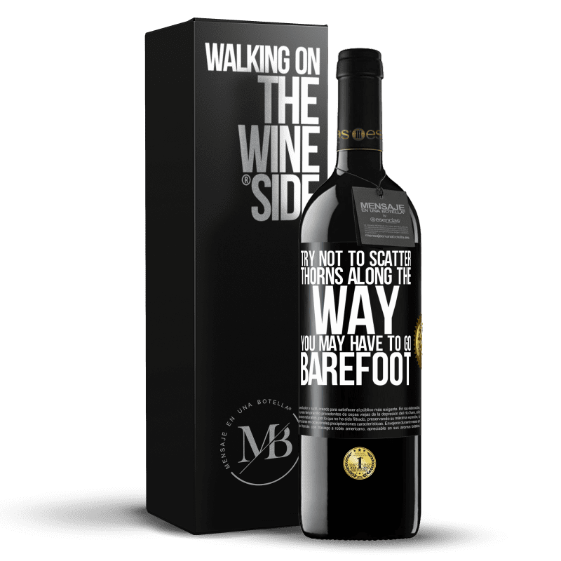 39,95 € Free Shipping | Red Wine RED Edition MBE Reserve Try not to scatter thorns along the way, you may have to go barefoot Black Label. Customizable label Reserve 12 Months Harvest 2015 Tempranillo