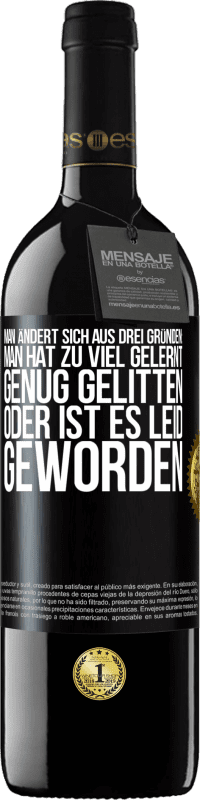 39,95 € Kostenloser Versand | Rotwein RED Ausgabe MBE Reserve Man ändert sich aus drei Gründen: man hat zu viel gelernt, genug gelitten oder ist es Leid geworden Schwarzes Etikett. Anpassbares Etikett Reserve 12 Monate Ernte 2016 Tempranillo