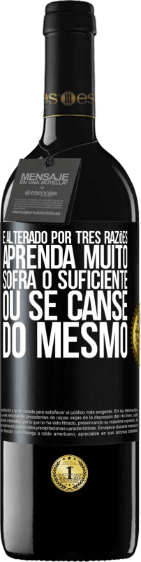39,95 € Envio grátis | Vinho tinto Edição RED MBE Reserva É alterado por três razões. Aprenda muito, sofra o suficiente ou se canse do mesmo Etiqueta Preta. Etiqueta personalizável Reserva 12 Meses Colheita 2016 Tempranillo