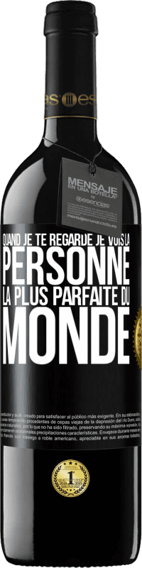 39,95 € | Vin rouge Édition RED MBE Réserve Quand je te regarde je vois la personne la plus parfaite du monde Étiquette Noire. Étiquette personnalisable Réserve 12 Mois Récolte 2015 Tempranillo