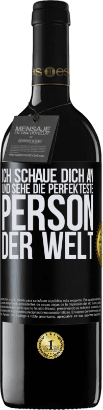 39,95 € Kostenloser Versand | Rotwein RED Ausgabe MBE Reserve Ich schaue dich an und sehe die perfekteste Person der Welt Schwarzes Etikett. Anpassbares Etikett Reserve 12 Monate Ernte 2016 Tempranillo