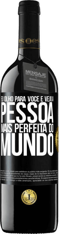 39,95 € | Vinho tinto Edição RED MBE Reserva Eu olho para você e vejo a pessoa mais perfeita do mundo Etiqueta Preta. Etiqueta personalizável Reserva 12 Meses Colheita 2015 Tempranillo