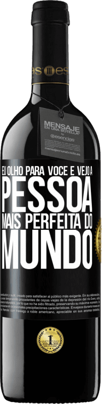«Eu olho para você e vejo a pessoa mais perfeita do mundo» Edição RED MBE Reserva